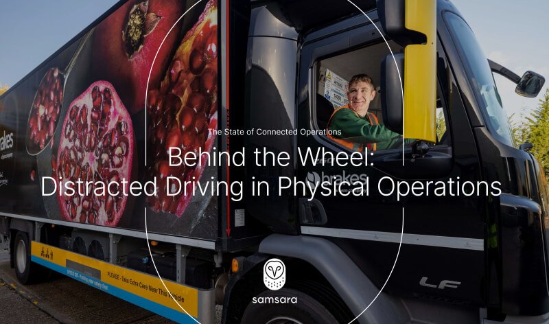 Cover of the Behind the Wheel: Distracted Driving in Physical Operations report